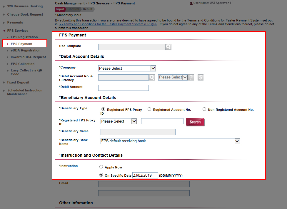 To submit an FPS fund transfer instruction, please go to Cash Management > FPS Services > FPS Payment and enter the debit account and beneficiary account details, amount and other information. After entering all the details, click Submit.